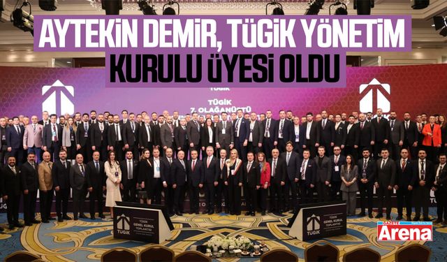 Aytekin Demir, TÜGİK yönetim kurulu üyesi oldu
