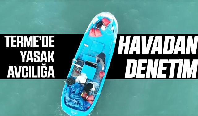Terme’de yasaklı avcılığa havadan denetim