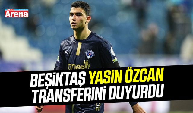 Beşiktaş Yasin Özcan transferini duyurdu