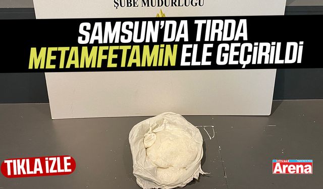 Samsun’da tırda metamfetamin ele geçirildi