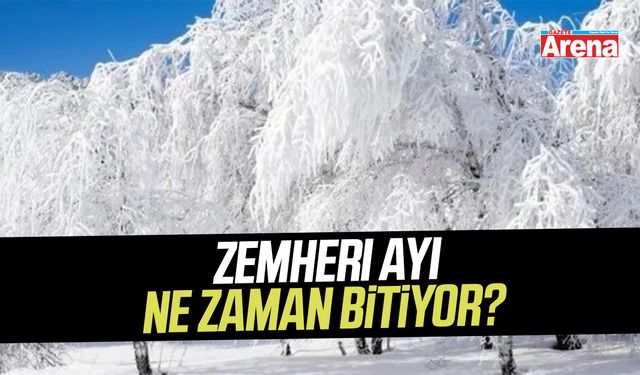 Zemheri ayı ne zaman bitiyor?