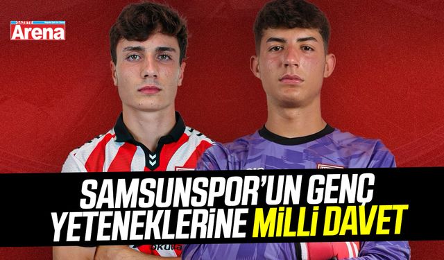 Samsunspor’un genç yeteneklerine milli davet