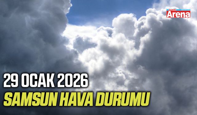 Samsun’da 29 Ocak 2026 hava durumu