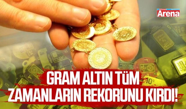 Gram altın tüm zamanların rekorunu kırdı
