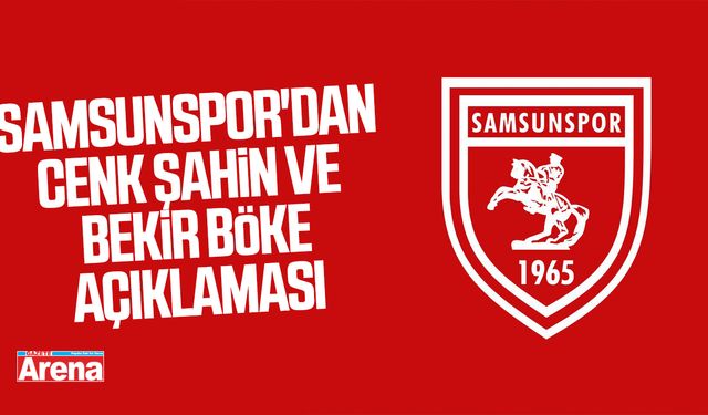 Samsunspor'dan Cenk Şahin ve Bekir Böke açıklaması