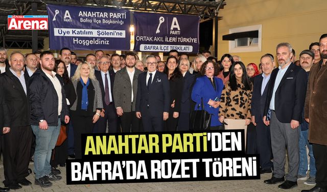 Anahtar Parti'den Bafra’da rozet töreni