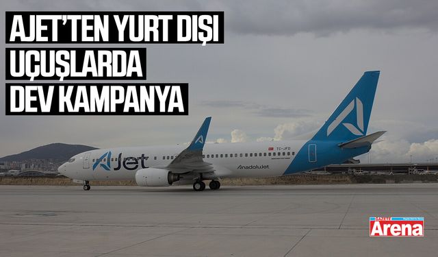 AJet’ten yurt dışı uçuşlarda dev kampanya