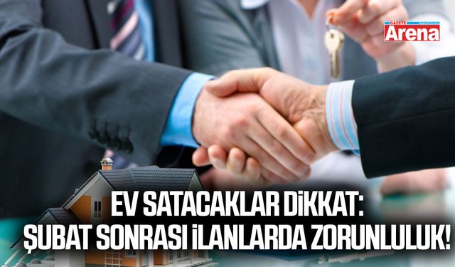 Ev satacaklar dikkat: Şubat sonrası ilanlarda zorunluluk!