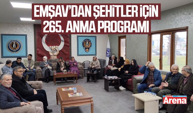 EMŞAV’dan şehitler için 265. anma programı