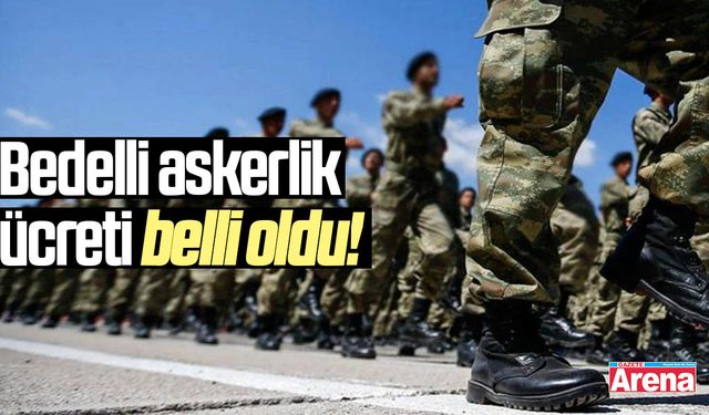 Bedelli askerlik ücreti belli oldu!