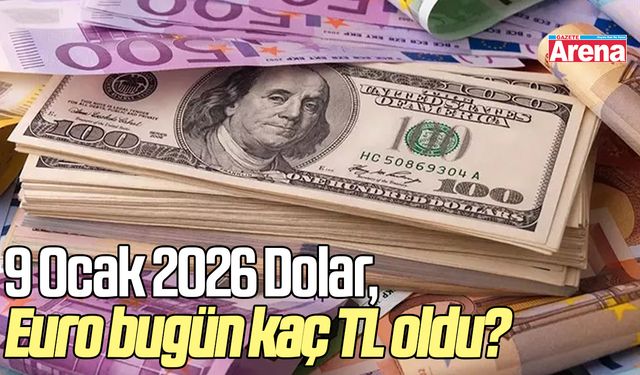 9 Ocak 2026 Dolar, Euro bugün kaç TL oldu?