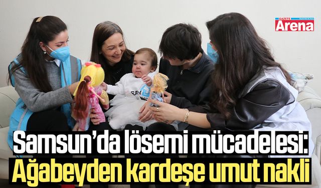Samsun'da lösemiye karşı ağabeyden umut