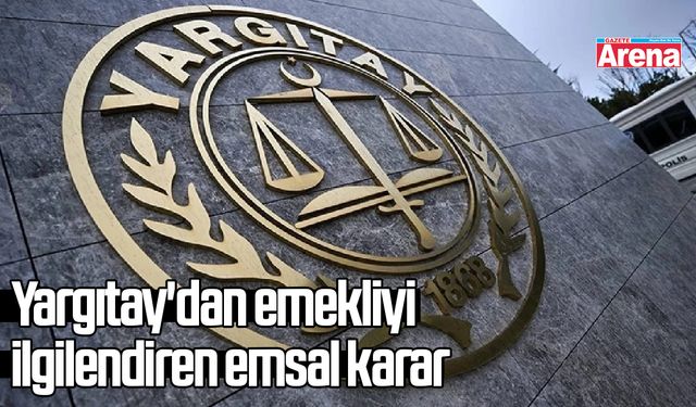 Yargıtay'dan emekliyi ilgilendiren emsal karar