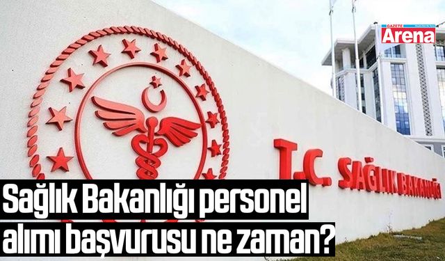 Sağlık Bakanlığı personel alımı başvurusu ne zaman?