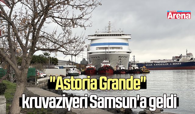 "Astoria Grande" kruvaziyeri Samsun'a geldi