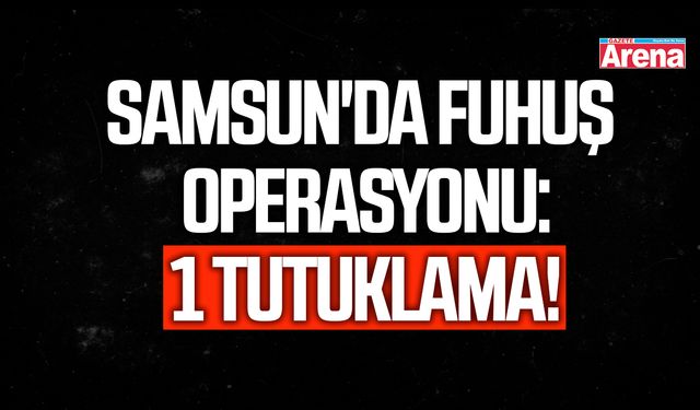 Samsun'da fuhuş operasyonu!
