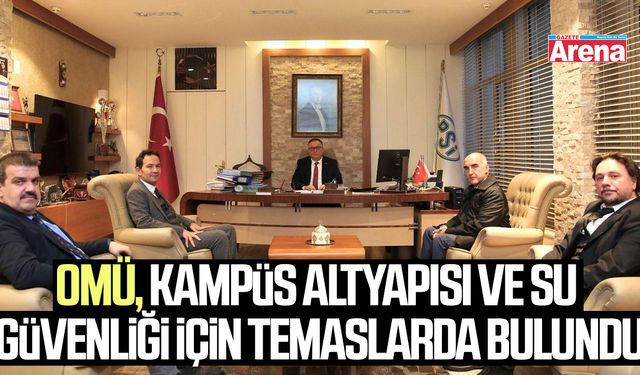 OMÜ, kampüs altyapısı ve su güvenliği için temaslarda bulundu