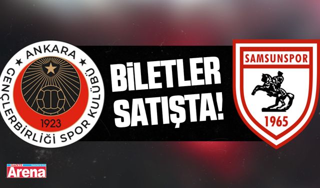 Gençlerbirliği - Samsunspor maç biletleri satışta!