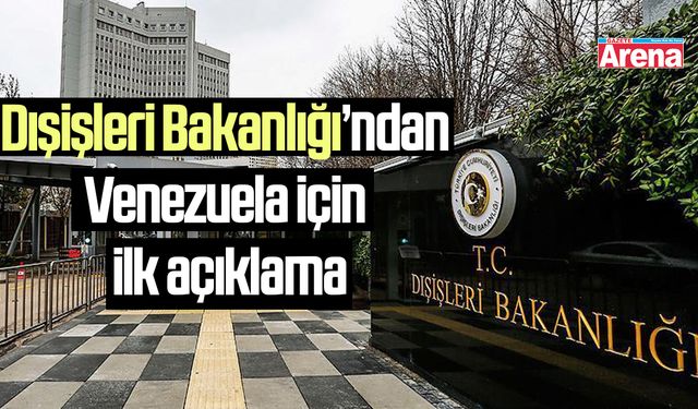 Dışişleri Bakanlığı’ndan Venezuela açıklaması