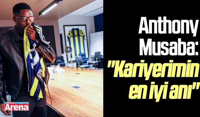 Musaba: "Kariyerimin en iyi anı"