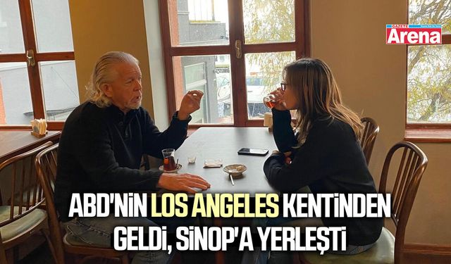 ABD'nin Los Angeles kentinden geldi, Sinop'a yerleşti