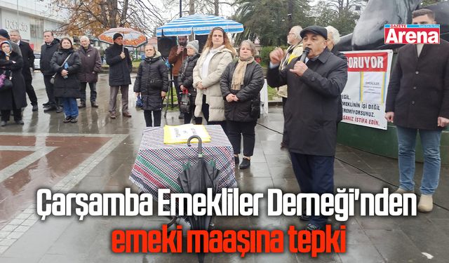 Çarşamba Emekliler Derneği'nden emeki maaşına tepki