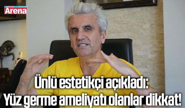 Ünlü estetikçi açıkladı: Yüz germe ameliyatı olanlar dikkat!