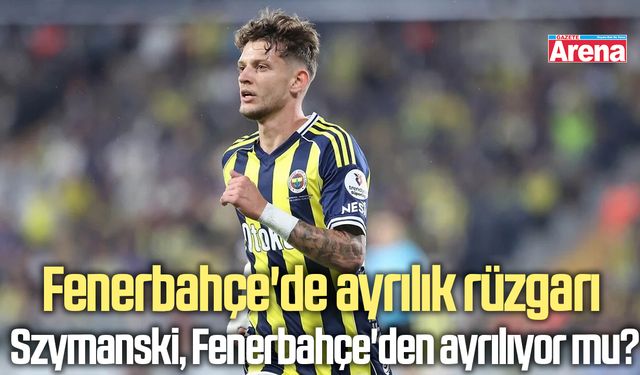 Fenerbahçe'de ayrılık rüzgarı