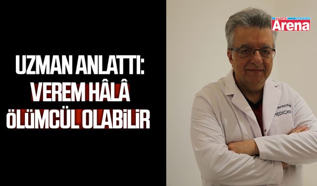 Uzman anlattı: Verem hâlâ ölümcül olabilir