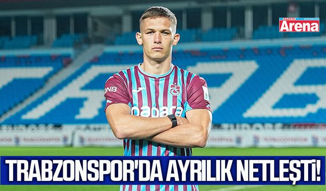 Trabzonspor'da ayrılık netleşti!