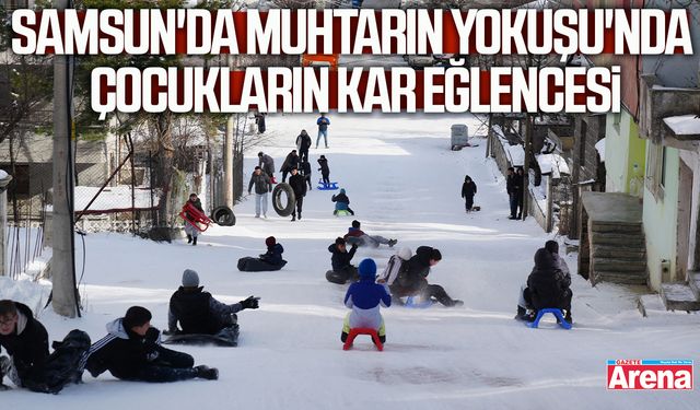 Samsun'da Muhtarın Yokuşu'nda çocukların kar eğlencesi