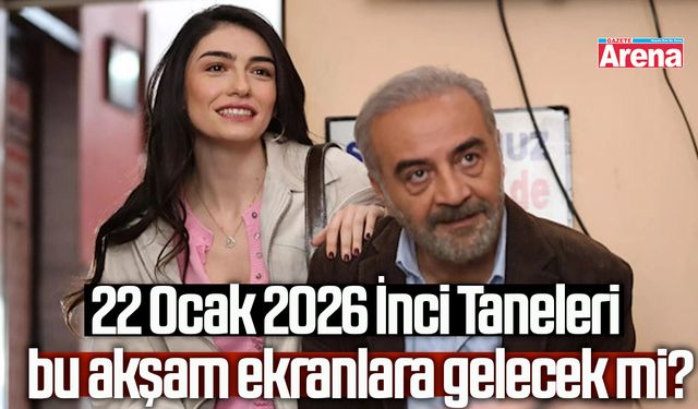 22 Ocak İnci Taneleri bu akşam var mı?