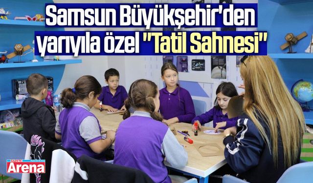 Samsun Büyükşehir'den yarıyıla özel "Tatil Sahnesi"