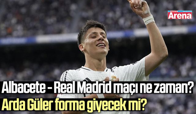 Albacete - Real Madrid maçı ne zaman, saat kaçta?