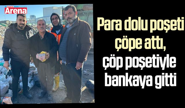 Para dolu poşeti çöpe attı, çöp poşetiyle bankaya gitti