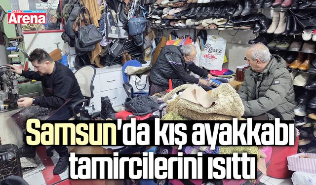 Samsun'da kış ayakkabı tamircilerini ısıttı