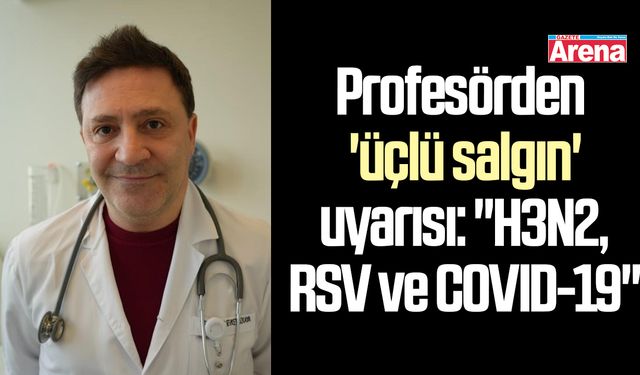 Profesörden 'üçlü salgın' uyarısı: "H3N2, RSV ve COVID-19"