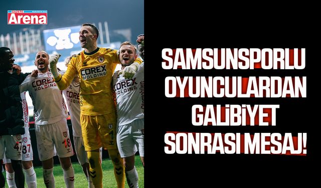 Samsunsporlu oyunculardan galibiyet sonrası mesaj!