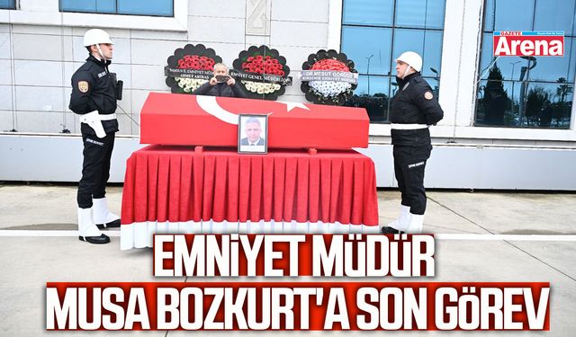 Emniyet Müdürü Musa Bozkurt'a son görev