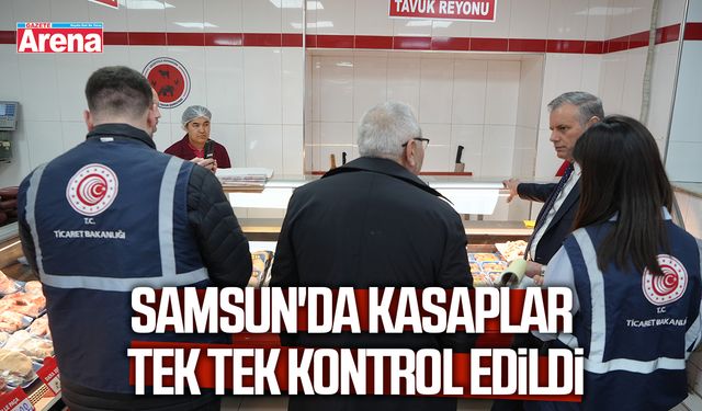 Samsun'da kasaplar tek tek kontrol edildi