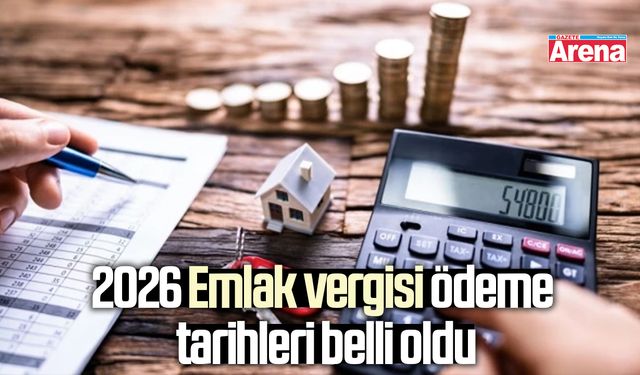 2026 Emlak vergisi ödeme tarihleri belli oldu