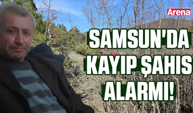 Samsun'da kayıp şahıs alarmı!