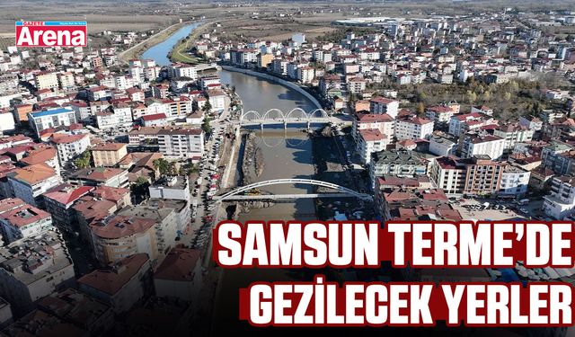 Samsun Terme’de gezilecek yerler
