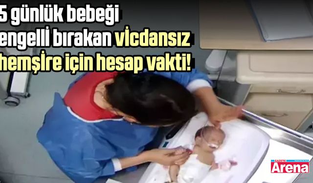 Türkiye’yi sarsan olay: O hemşire için hesap vakti!