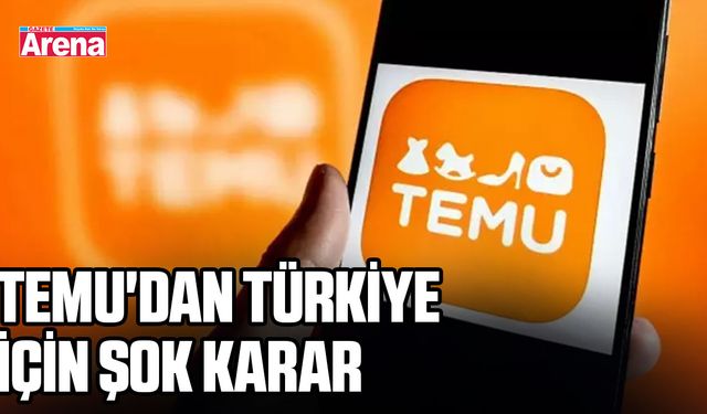 TEMU'dan Türkiye için şok karar