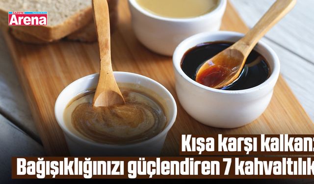Kışa karşı kalkan: Bağışıklığınızı güçlendiren 7 kahvaltılık