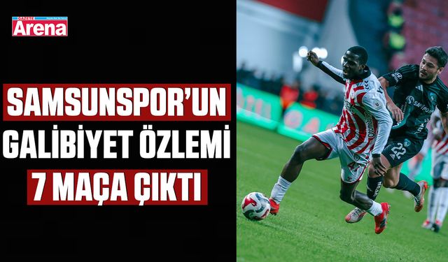 Samsunspor’un galibiyet özlemi 7 maça çıktı
