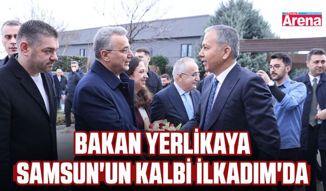Bakan Yerlikaya Samsun'un kalbi İlkadım'da