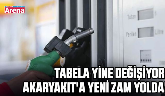 Tabela yine değişiyor: Akaryakıt'a yeni zam yolda!