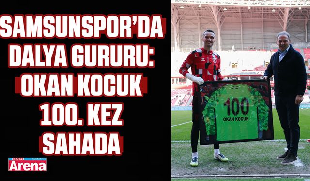 Samsunspor’da dalya gururu: Okan Kocuk 100. kez sahada